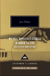 Cover Art for 9780307264879, We Tell Ourselves Stories in Order to Live: Collected Nonfiction by Joan Didion