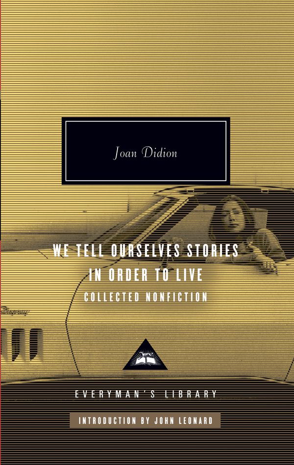 Cover Art for 9780307264879, We Tell Ourselves Stories in Order to Live: Collected Nonfiction by Joan Didion