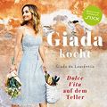 Cover Art for 9783517097497, Giada kocht: Dolce Vita auf dem Teller by De Laurentiis, Giada