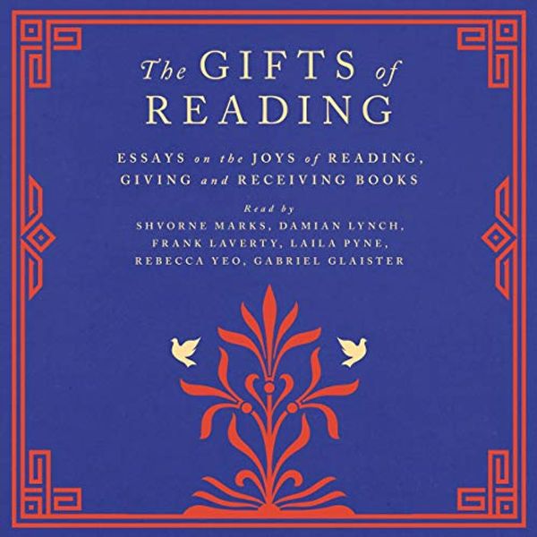 Cover Art for B08LNVYG61, The Gifts of Reading by Alice Pung, Robert Macfarlane, William Boyd, Candice Carty-Williams, Chigozie Obioma, Philip Pullman, Imtiaz Dharker, Roddy Doyle, Pico Iyer, Andy Miller, Jackie Morris, Jan Morris, Sisonke Msimang, Dina Nayeri, Michael Ondaatje