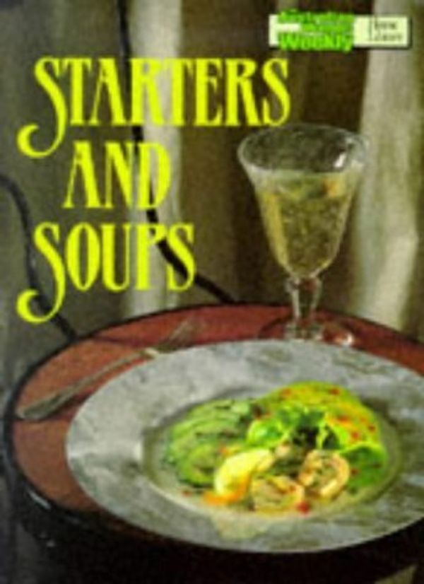 Cover Art for 8601422314830, By Australian Women's Weekly Staff - Starters and Soups Cook Book ( " Australian Women's Weekly " Home (1905-06-26) [Paperback] by Australian Women's Weekly Staff