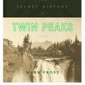 Cover Art for 9781250075581, The Secret History of Twin Peaks by Mark Frost