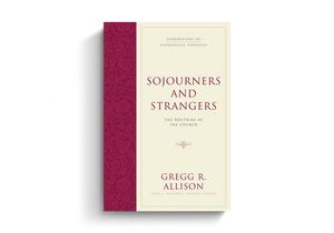 Cover Art for 9781581346619, Sojourners and Strangers by Gregg R. Allison