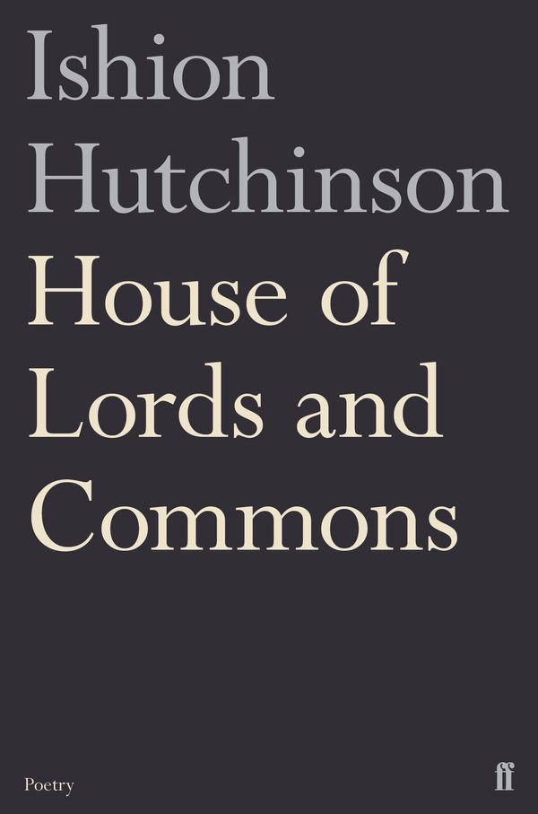 Cover Art for 9780571340149, House of Lords and Commons by Ishion Hutchinson