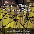 Cover Art for 9780945466215, The Austrian Theory of the Trade Cycle and Other Essays by Ludwig Von Mises, Murray N. Rothbard, Gottfried Haberler, Friedrich A. Hayek