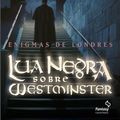 Cover Art for 9788578344498, Lua Negra Sobre Westminster by Ben Aaronovitch