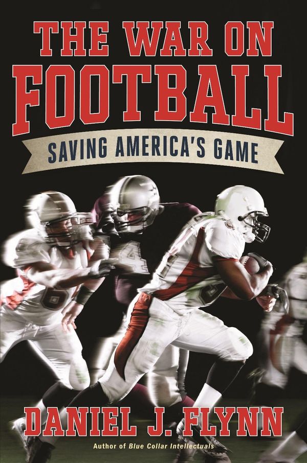 Cover Art for 9781621571827, The War on Football by Daniel J Flynn