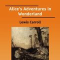 Cover Art for 9781425025694, Alice's Adventures in Wonderland by Lewis Carroll