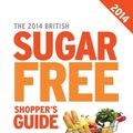 Cover Art for 9780987457745, The 2014 British Sugar Free Shopper's Guide by David Gillespie