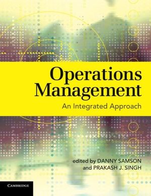 Cover Art for 0000521700779, Operations Management: An Integrated Approach by Danny Samson, Prakash J. Singh