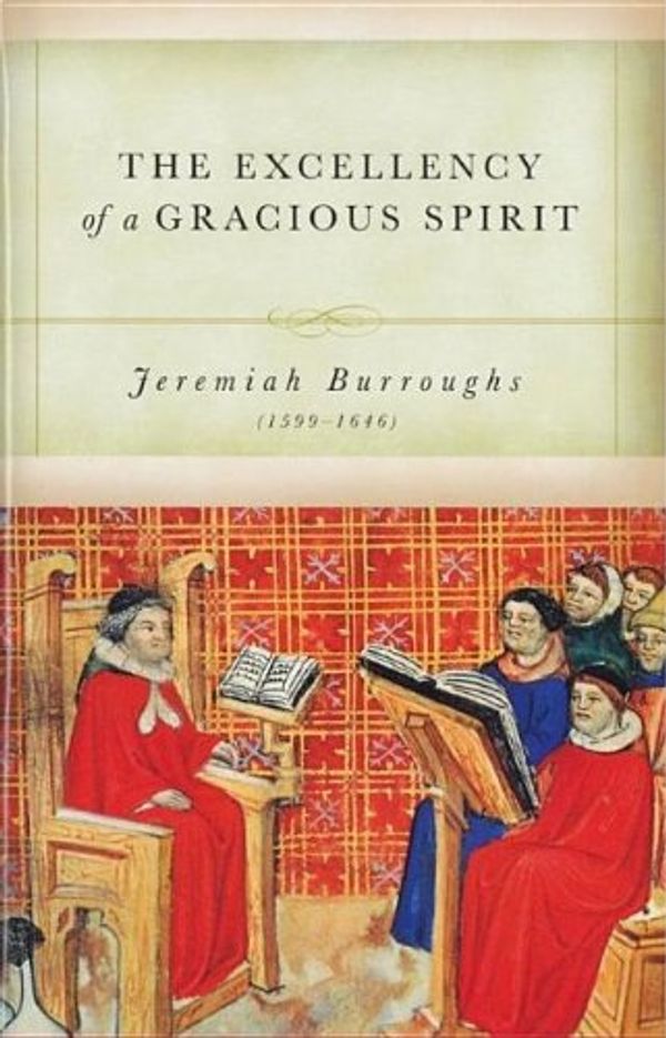 Cover Art for 9781573580243, Excellency of a Gracious Spirit by Jeremiah Burroughs