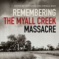 Cover Art for 9781742235752, Remembering the Myall Creek Massacre by Jane Lydon