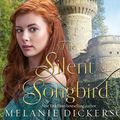 Cover Art for 9781520069319, The Silent Songbird by Melanie Dickerson