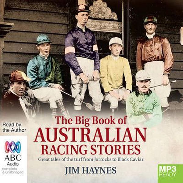 Cover Art for 9781489078612, The Big Book of Australian Racing Stories by Jim Haynes