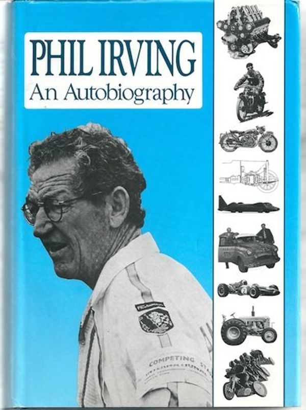 Cover Art for 9780908031498, Phil Irving: An Autobiography by P. E. Irving