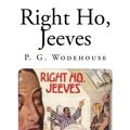 Cover Art for 9781493503452, Right Ho, Jeeves by P G. Wodehouse