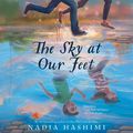 Cover Art for 9780062821065, The Sky at Our Feet by Nadia Hashimi