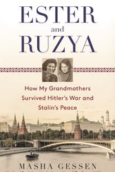 Cover Art for 9780385336055, Ester and Ruzya: How My Grandmothers Survived Hitler’s War and Stalin’s Peace by Masha Gessen