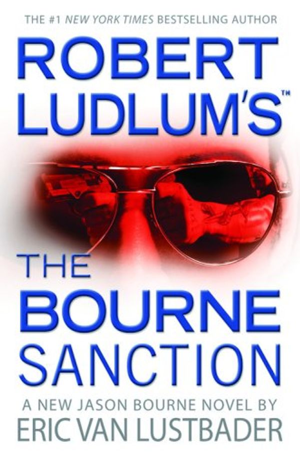Cover Art for 9780446539869, Robert Ludlum's the Bourne Sanction by Van Lustbader, Eric
