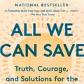 Cover Art for 9780593237083, All We Can Save by Ayana Elizabeth Johnson, Katharine K. Wilkinson