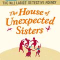 Cover Art for 9781408708156, The House of Unexpected Sisters by Alexander McCall Smith