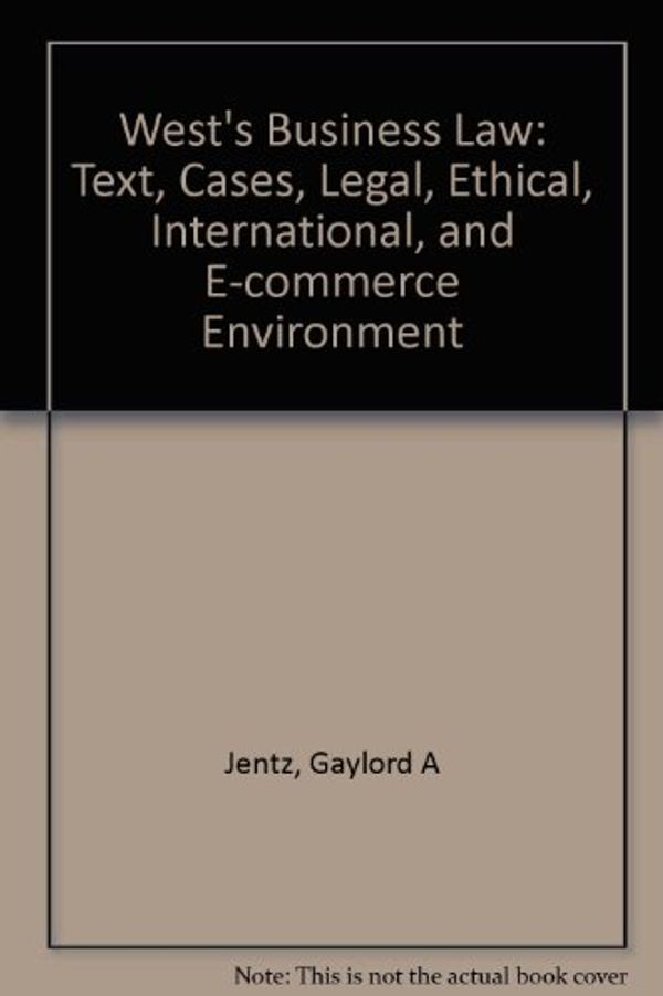 Cover Art for 9780324117851, West's Business Law: Text, Cases, Legal, Ethical, International, and E-Commerce Environment by Jentz