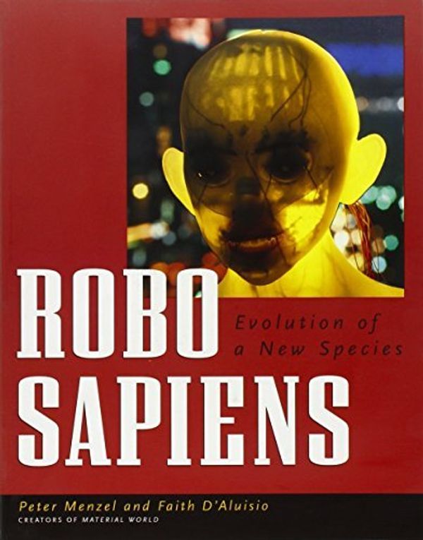 Cover Art for B01JXU8CYI, Robo Sapiens: Evolution of a New Species by Peter Menzel (2001-10-01) by Peter Menzel;Faith D'Aluisio