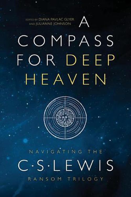 Cover Art for 9781941106211, A Compass for Deep Heaven: Navigating the C. S. Lewis Ransom Trilogy by Diana Pavlac Glyer, Julianne Johnson