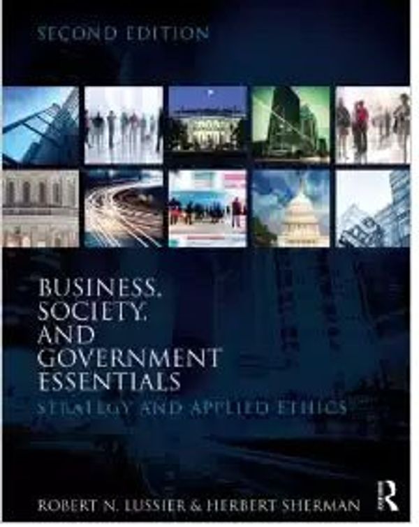 Cover Art for 9781138673199, Business Society And Government Essentials: Strategy And Applied Ethics, 2Nd Edition by Herbert Sherman Robert N. Lussier