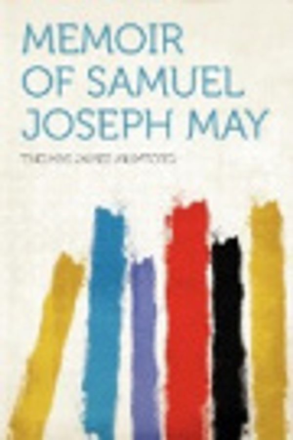 Cover Art for 9781290363617, Memoir of Samuel Joseph May by Mumford, Thomas James