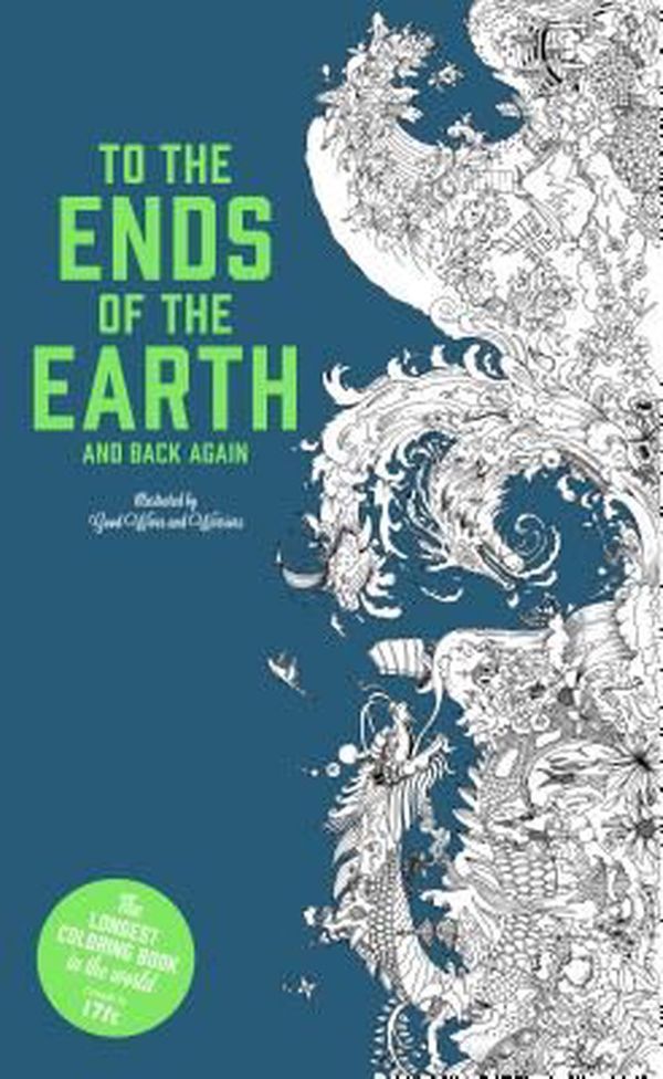 Cover Art for 9781786270368, To the Ends of the Earth and Back AgainThe Longest Coloring Book in the World by Good Wives and Warriors