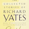 Cover Art for 9780312420819, The Collected Stories of Richard Yates by Richard Yates