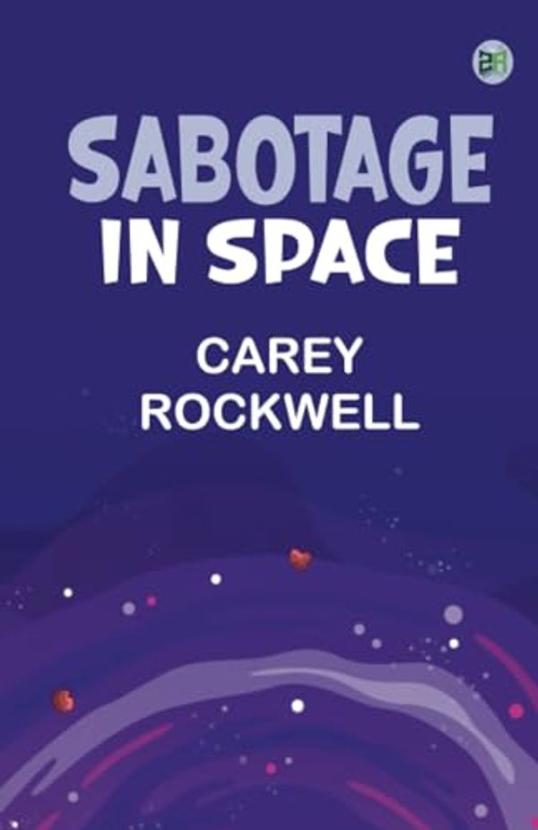 Cover Art for 9789361017117, Sabotage in Space by Carey Rockwell