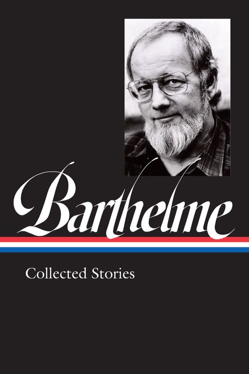 Cover Art for 9781598536843, Donald Barthelme: Collected Stories (LOA #343) (Library of America) by Donald Barthelme