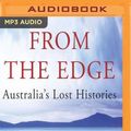 Cover Art for 9781543624717, From the Edge: Australia's Lost Histories by Mark McKenna