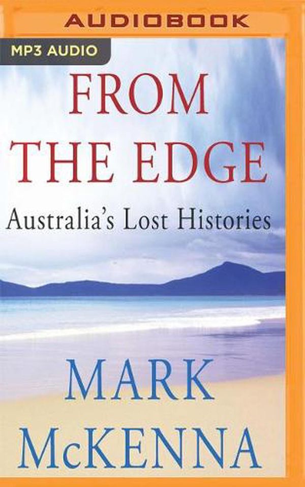 Cover Art for 9781543624717, From the Edge: Australia's Lost Histories by Mark McKenna
