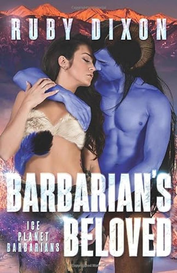Cover Art for 9781980253013, Barbarian's Beloved: A Sci-Fi Alien Romance (Ice Planet Barbarians) by Ruby Dixon