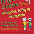 Cover Art for 9781575258737, My First Scene Book: Acting Out, Acting Up, Acting Right, 51 Scenes for Young Children by Kristen Dabrowski