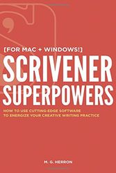 Cover Art for 9781546445975, Scrivener Superpowers: How to Use Cutting-Edge Software to Energize Your Creative Writing Practice by M. G. Herron