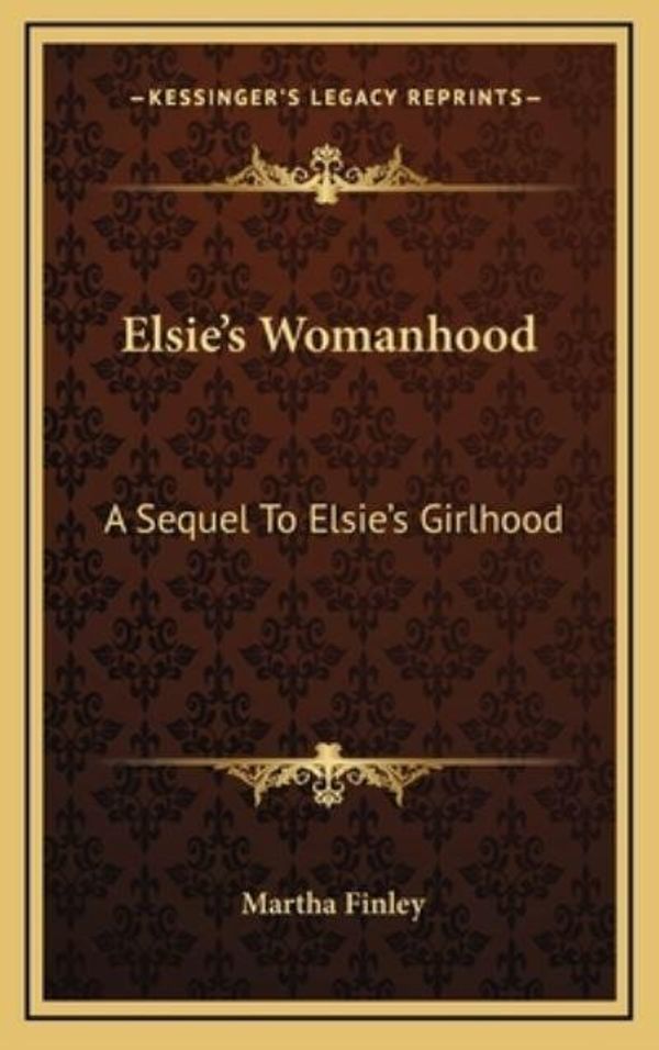 Cover Art for 9781163860342, Elsie's Womanhood by Martha Finley (author)