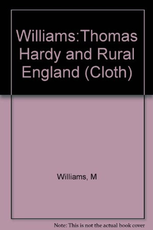 Cover Art for 9780231036740, Williams:Thomas Hardy and Rural England (Cloth) by M Williams