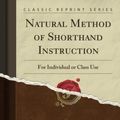 Cover Art for 9781332161690, Natural Method of Shorthand Instruction (Classic Reprint): For Individual or Class Use by Anna Taylor
