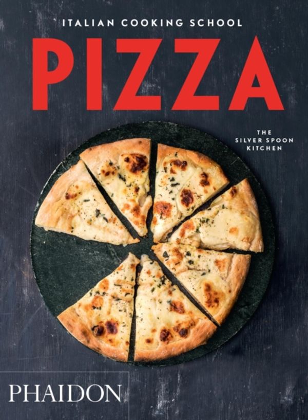Cover Art for 9780714870014, The Italian Cooking SchoolPizza by The Silver Spoon Kitchen