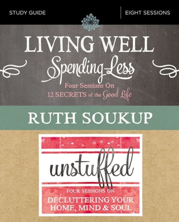Cover Art for 9780310092452, Living Well, Spending Less / Unstuffed Study Guide by Ruth Soukup