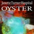 Cover Art for 9781860491238, Oyster by Janette Turner Hospital