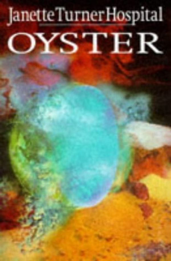 Cover Art for 9781860491238, Oyster by Janette Turner Hospital