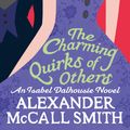 Cover Art for 9780349123127, The Charming Quirks Of Others by Alexander McCall Smith
