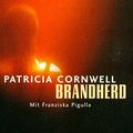 Cover Art for 9783455302660, Brandherd. 4 Cassetten. by Patricia Cornwell, Franziska Pigulla