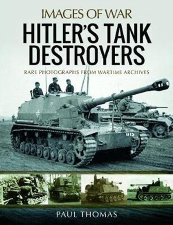 Cover Art for 9781473896178, Hitler's Tank Destroyers by Paul Thomas