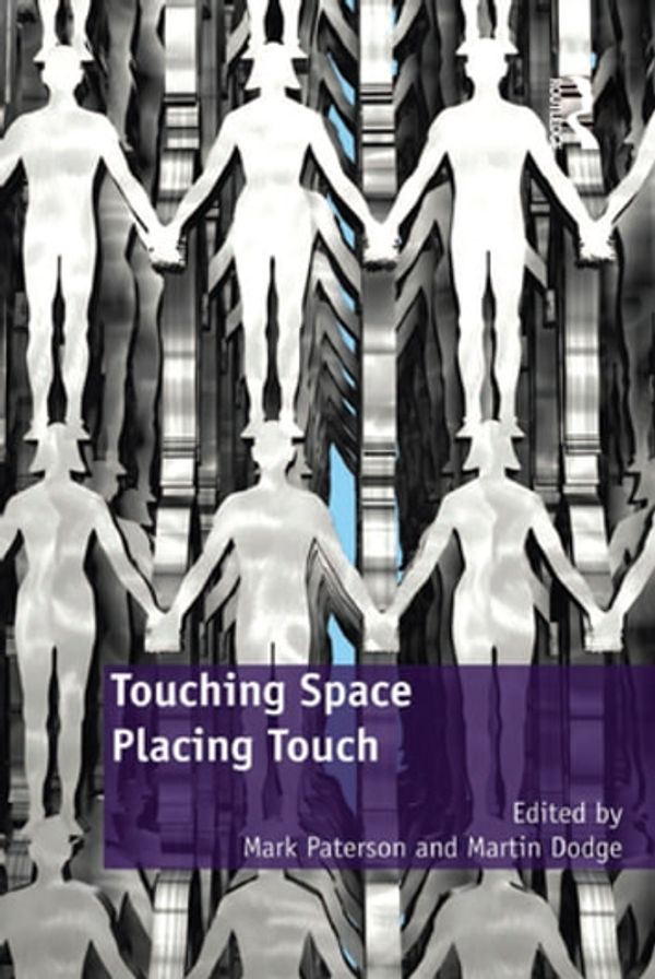 Cover Art for 9781317009696, Touching Space, Placing Touch by Mark Paterson